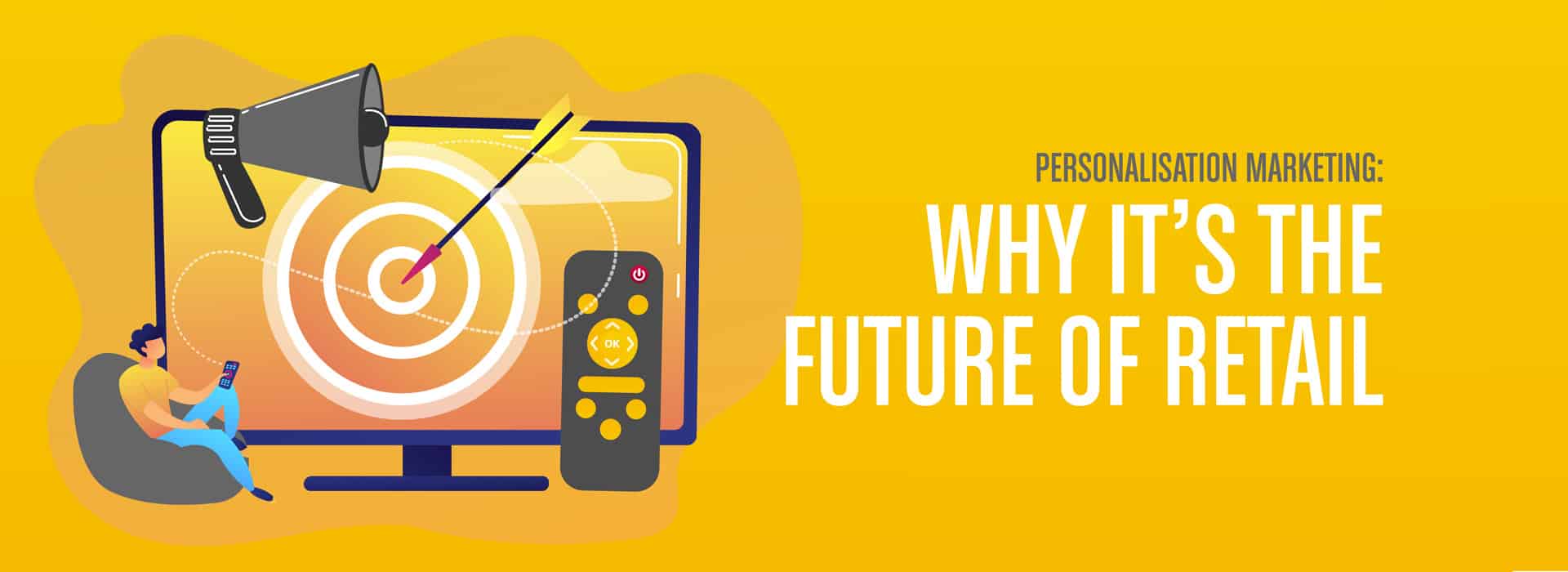 Personalisation marketing: why it’s the future of retail